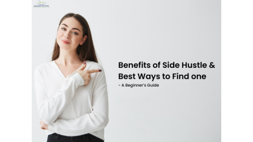 Benefits of Side Hustle and Best Ways to Find one - A Beginner’s Guide